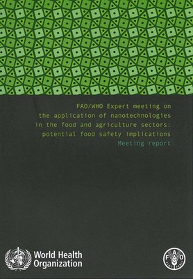 Fao/Who Expert Meeting on the Application of Nanotechnologies in the Food and Ag