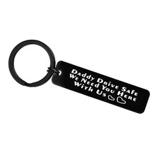 Drive Safe Keychain for Dad Fathers Day Gift Daddy Drive Safe We Need You