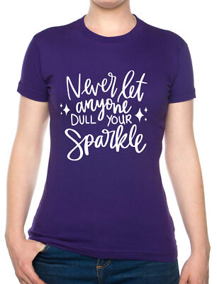 Never Let Everyone Dull Sparkle Damen T-Shirt lustig Geburtstag Tee Damen