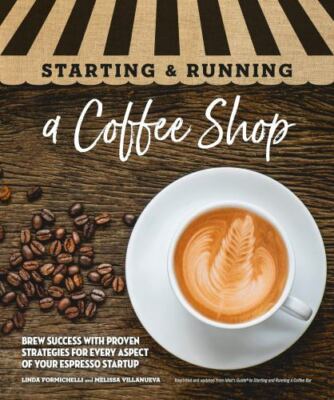 Starting & Running a Coffee Shop: Brew Success with Proven Strategies for...