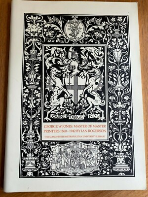 George W Jones Master of Master Printers 1860-1942 by Rogerson Catalogue 1993