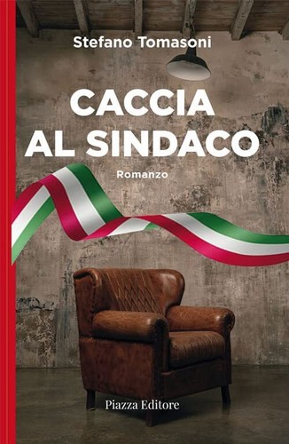 9788863412963 Caccia al sindaco - Stefano Tomasoni