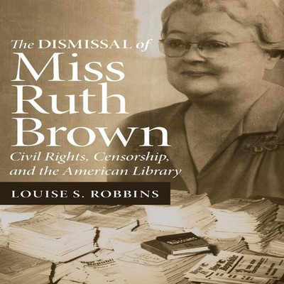 The Dismissal of Miss Ruth Brown Civil Rights Censorship and the