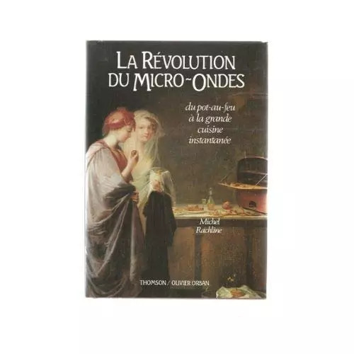 LA REVOLUTION DU MICRO-ONDES, Michel Rachline
