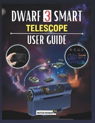 Dwarf 3 Smart Telescope User Guide: Your Companion for Learning Setup Skills, En