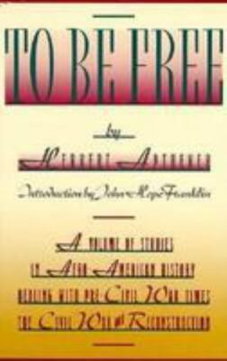To Be Free: Pioneering Studies in Afro-American History by Herbert Aptheker