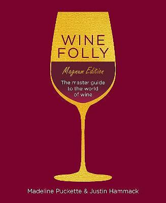 Wine Folly: Magnum Edition: The Master Guide by Justin Hammack, Madeline ...