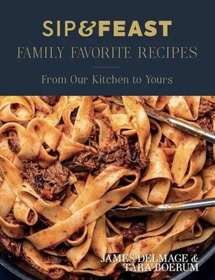 Sip & Feast: Family Favorite Recipes | From Our Kitchen to Yours | Englisch