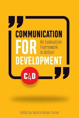 Communication for Development | An evaluation framework in action | Noske-Turner