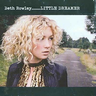BETH ROWLEY - LITTLE DREAMER NEW CD
