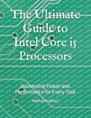 The Ultimate Guide to Intel Core i5 Processors: Harnessing Power and Performance