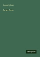 George Colman | Broad Grins | Taschenbuch | Englisch (2025) | Antigonos Verlag