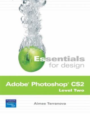 Essentials for Design Adobe Photoshop CS2, Level Two (2nd Edition)
