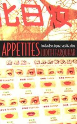 Appetites: Food and Sex in Post-Socialist China (Body, Commodity, Text) - GOOD