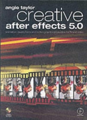 Creative After Effects 5.0: animation, visual effects and motion