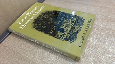 Eat at Pleasure: Drink by Measure, Wijk, Olof. (Compile
