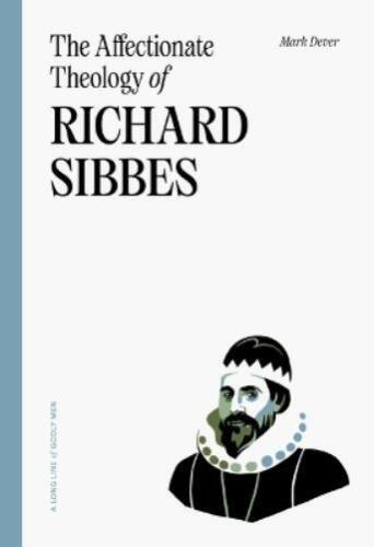 Mark Dever Affectionate Theology Of Richard Sibbes, The (Taschenbuch) - Bild 1 von 1
