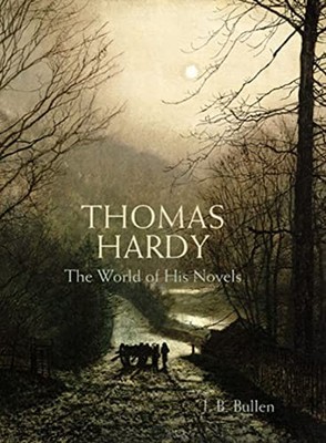 Thomas Hardy: The World of his Novels by Bullen, J. B. 071123275X FREE Shipping