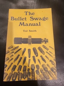 The Bullet Swage Manual Ted Smith 1976 Limited 2nd Edition