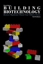 Building Biotechnology: Business, Regulati- paperback, 0973467665, Yali Friedman