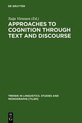 Tuija Virtanen Approaches to Cognition through Text and Discourse (Hardback)