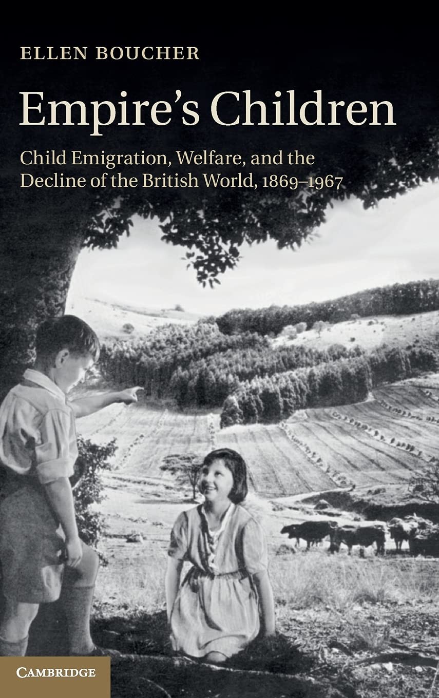 Empire's Children: Child Emigration, Welfare, a. Boucher<|