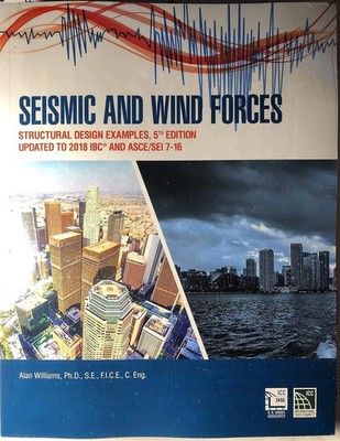 Seismic and Wind Forces: Structural Design Examples 2018 IBC and ASCE 7-16