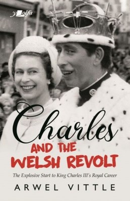 Charles and the Welsh Revolt - The explosive start to  by Arwel Vittle PAPERBACK