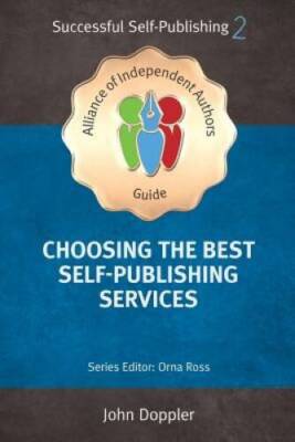 Choosing the Best Self-Publishing Companies and Services 2018 (An Allianc - GOOD