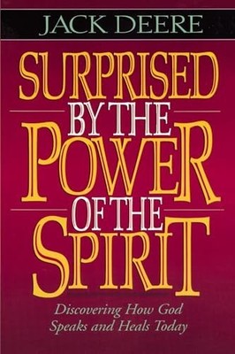 Surprised by the Power of the Spirit: D..., Deere, Jack
