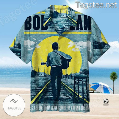 Bob Dylan There s A Slow Train Comin  Up Around The Bend Hawaiian Shirt TD978