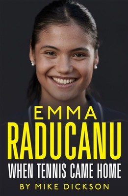 Emma Raducanu When Tennis Came Home Mike Dickson Hardback Hodder 