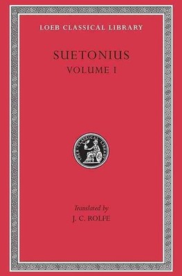 Lives of the Caesars, Volume I: The Deified Julius. The Deified Augustus. Tiberi