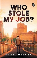 Sunil Mishra | Who Stole My Job? | Taschenbuch | Englisch (2019)