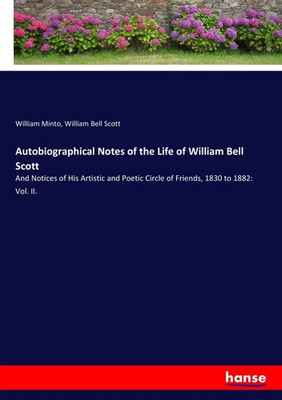 William Minto (u. a.) | Autobiographical Notes of the Life of William Bell Scott