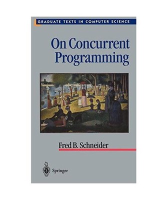 On Concurrent Programming, Fred B. Schneider