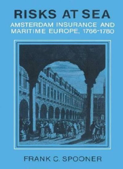 Risks at Sea: Amsterdam Insurance and Maritime Europe, 1766-1780. Spooner<|