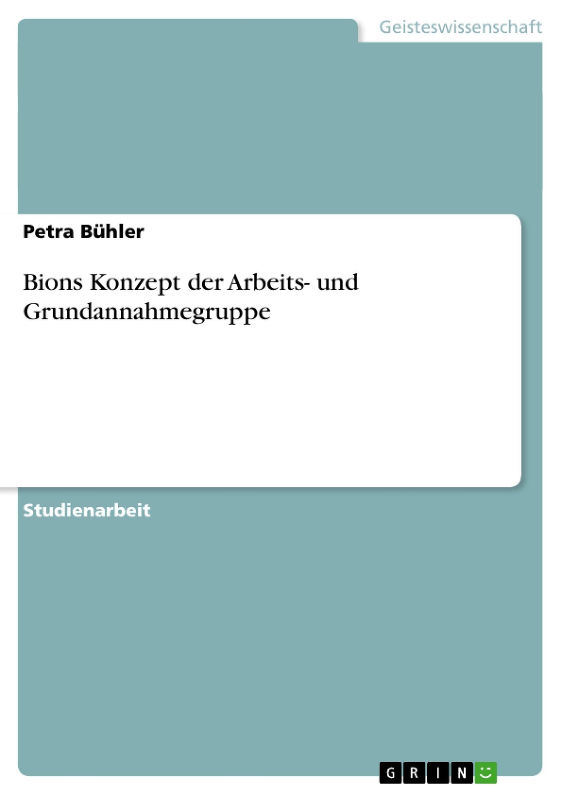 Petra Bühler | Bions Konzept Der Arbeits- Und Grundannahmegruppe |