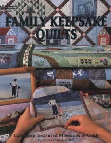 Family Keepsake Quilts by Vivian Howell Ritter - Heartfelt Memories in Every Stitch
