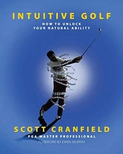 Intuitive Golf: How to Unlock Your N... by Cranfield, Scott Paperback / softback