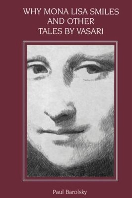 Why Mona Lisa Smiles and Other Tales by Vasari Hardcover Paul Bar