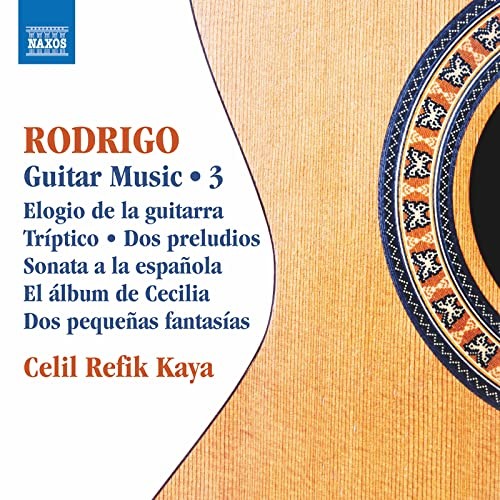8574004 Celil Refik Kaya Joaqua­n Rodrigo: Guitar Music, Vol. 3 CD 8574004 NEW