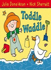 Toddle Waddle-Julia Donaldson, Nick Sharratt