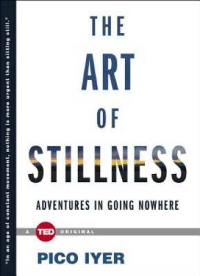 The Art of Stillness: Adventures in Going Nowhere (TED Books) - Hardcover - GOOD