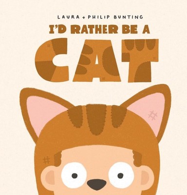 I'd Rather be a Cat by Laura Bunting Hardcover Book
