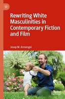 Rewriting White Masculinities In Contemporary Fiction And Film Josep M. Armengol