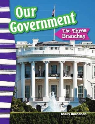 Our Government: Three Branches - Paperback, by Shelly Buchanan - Very Good