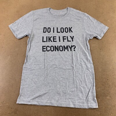 Airportag Adult Size Medium Gray Do I Look LIke I Fly Economy? Funny Graphic Tee