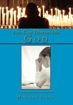You Can Depend on God by Monisha Steele: New