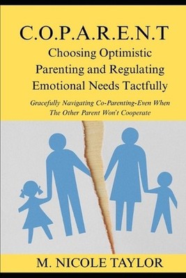 C.O.P.A.R.E.N.T Choosing Optimistic Parenting and Regulating Emotional Needs Tac